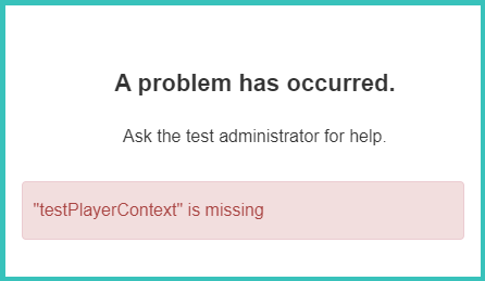Error message: A problem has occurred. testPlayerContext is missing