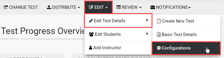 On the Proctortrack instructor dashboard, the EDIT drop-down is highlighted, as well as the Edit Test Details option and Configurations. 