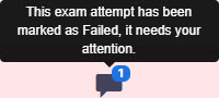 Proctortrack message shown on hover over comment icon. It reads: This exam attempt has been marked as Failed, it needs your attention.
